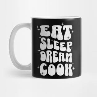 EAT SLEEP DREAM COOK - white text Mug